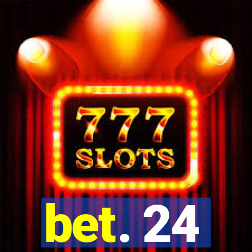 bet. 24